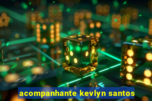 acompanhante kevlyn santos
